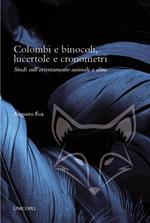 Colombi e binocoli, lucertole e cronometri. Studi sull'orientamento animale e altro