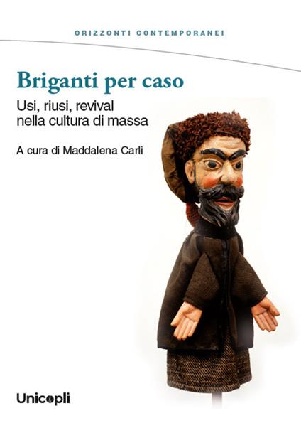 Briganti per caso. Usi, riusi, revival nella cultura di massa - copertina
