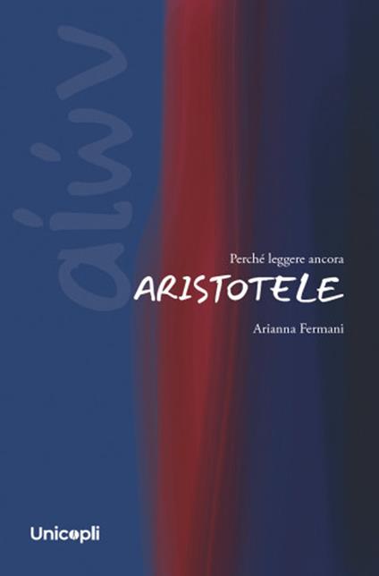 Perché leggere ancora Aristotele - Arianna Fermani - copertina
