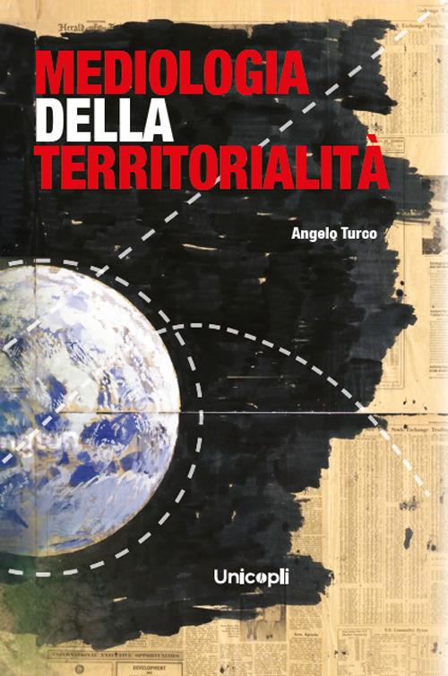 Mediologia della territorialità - Angelo Turco - copertina