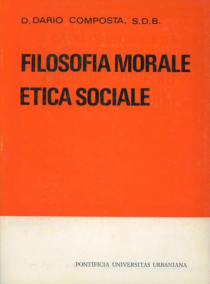 Trattato di filosofia morale ed etica sociale - Dario Composta - copertina