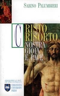 Cristo risorto. Nostra gioia e pace - Sabino Palumbieri - copertina