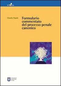 Formulario commentato del processo penale canonico - Claudio Papale - copertina