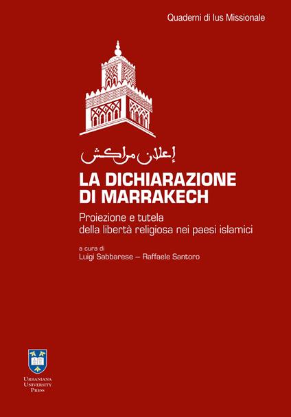 La dichiarazione di Marrakesh. Proiezione e tutela della libertà religiosa nei paesi islamici. Ediz. integrale - copertina
