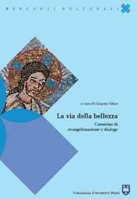 La via della bellezza. Cammino di evangelizzazione e dialogo - copertina
