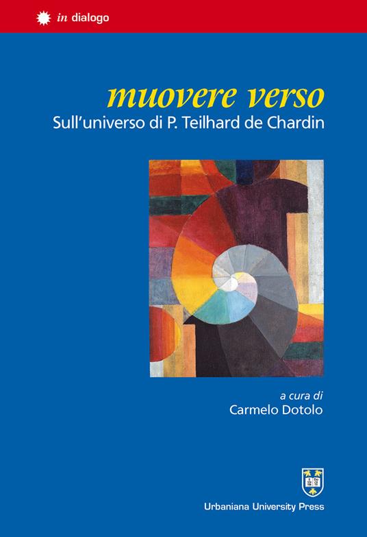 Muovere verso. Sull'universo di P. Teilhard de Chardin - copertina