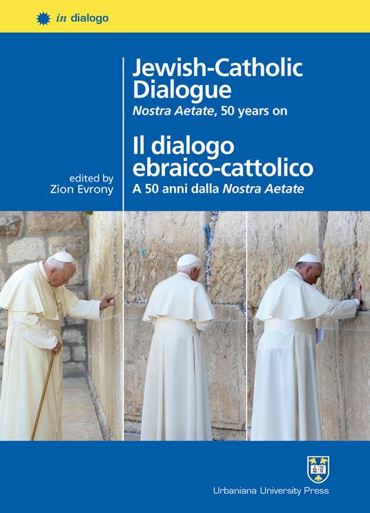 Jewish-Catholic dialogue. Nostra Aetate, 50 years on-Il dialogo ebraico-cattolico. A 50 anni dalla Nostra Aetate. Ediz. bilingue - Zion Evrony,Raymond Cohen,Riccardo Shemuel Di Segni - copertina