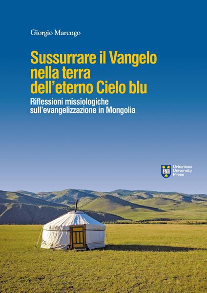 Sussurrare il Vangelo nella terra dell'eterno cielo blu. Per un dialogo profetico in Mongolia - copertina