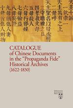 Catalogue of chinese documents in the «Propaganda Fide» historical archives (1622-1830). Ediz. illustrata