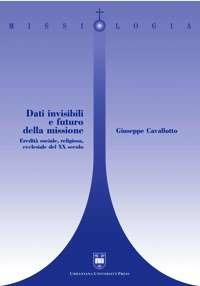 Dati invisibili e futuro della missione. Eredità sociale, religiosa, ecclesiale del XX secolo - Giuseppe Cavallotto - copertina