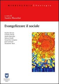 Evangelizzare il sociale. Prospettive per una scelta missionaria - Stephen B. Bevans,Gioacchino Campese,Carmelo Dotolo - copertina