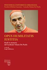 Opus Humilitatis Iustitia. Studi in memoria del Cardinale Velasio De Paolis. Vol. 3