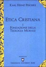 Etica cristiana. Vol. 1: Fondazione della teologia morale.