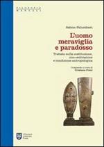 L' uomo meraviglia e paradosso. Trattato sulla Costituzione, con-centrazione e condizione antropologica