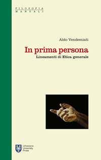 In prima persona. Lineamenti di etica generale - Aldo Vendemiati - copertina