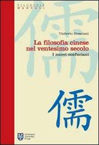La filosofia cinese nel ventesimo secolo. I nuovi confuciani - Umberto Bresciani - copertina