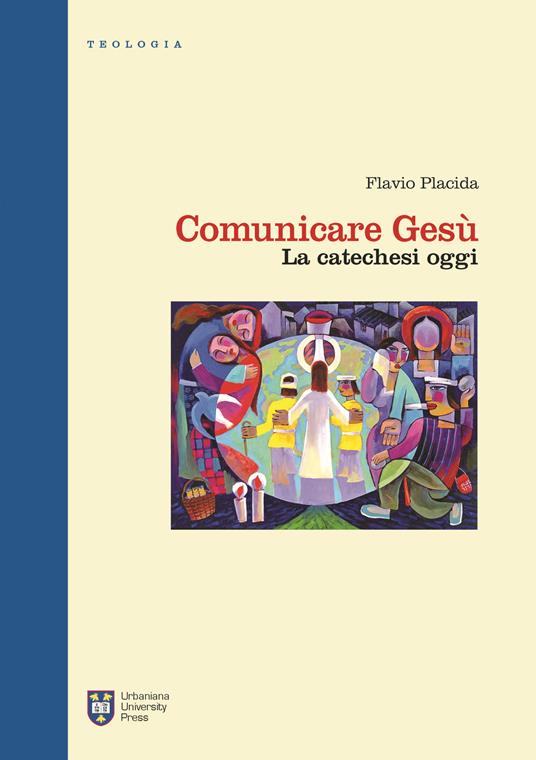 Comunicare Gesù. La catechesi oggi - Flavio Placida - copertina
