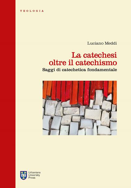 La catechesi oltre il catechismo. Saggi di catechetica fondamentale - Luciano Meddi - copertina