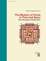 The mystery of Christ in time and space. The christian celebration