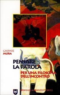 Pensare la parola. Per una filosofia dell'incontro - Gaspare Mura - copertina
