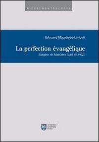 La perfection évangélique. Exégèse de Matthieu 5,48 et 19,21 - Edouard Mawemba Limboli - copertina