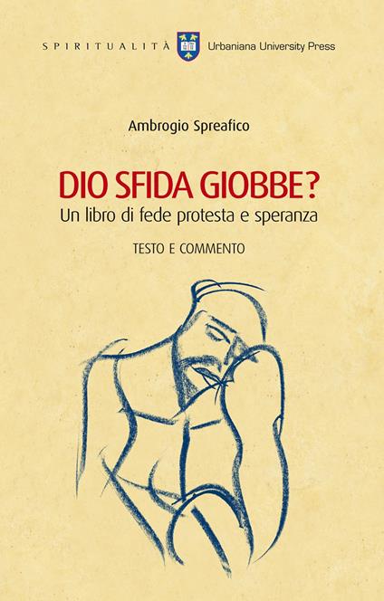 Dio sfida Giobbe? Un libro di fede protesta e speranza. Testo e commento - Ambrogio Spreafico - copertina