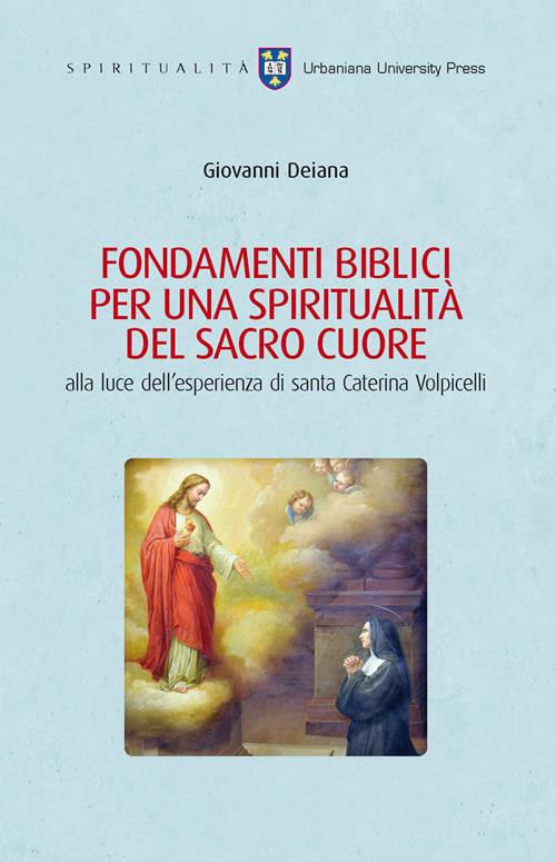 Fondamenti biblici per una spiritualità del Sacro Cuore alla luce dell'esperienza di Santa Caterina Volpicelli - Giovanni Deiana - copertina