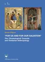 «For us and for our salvation». The «Christological» councils and Trinitarian anthropology