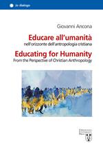 Educare all’umanità nell’orizzonte dell’antropologia cristiana. Ediz. italiana e inglese