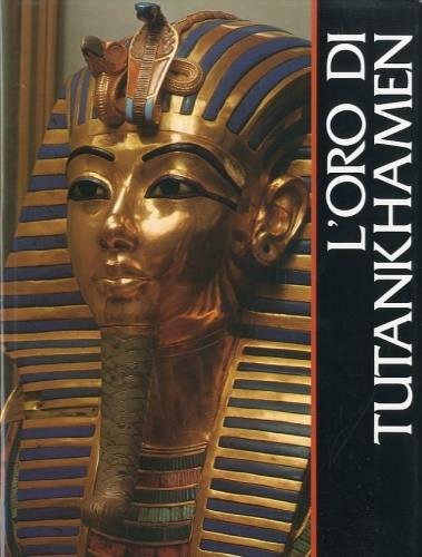 L'oro di Tutankhamen - Arnold C. Brackman,Kamal El Mallakh - copertina