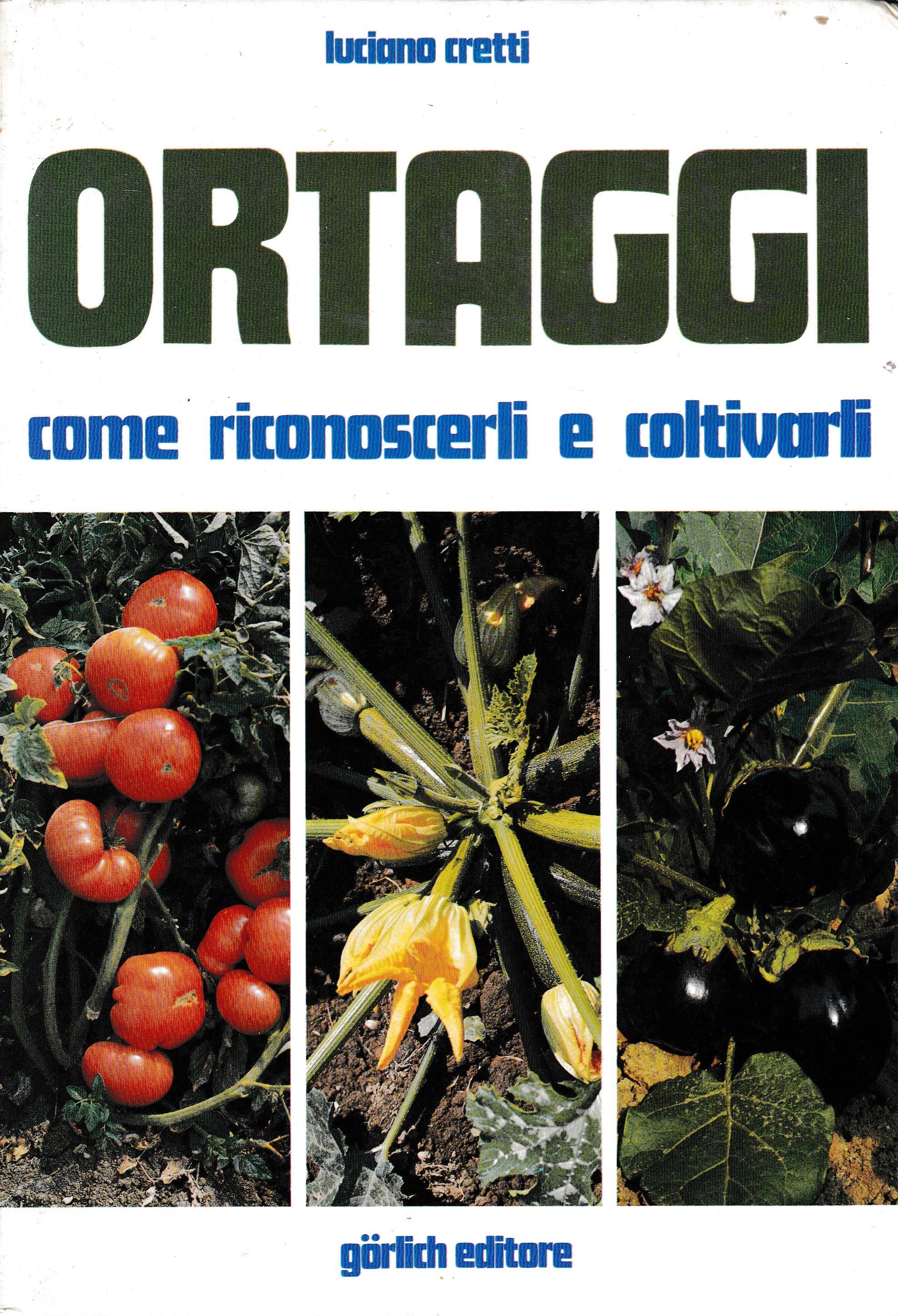 Ortaggi. Come riconoscerli e coltivarli