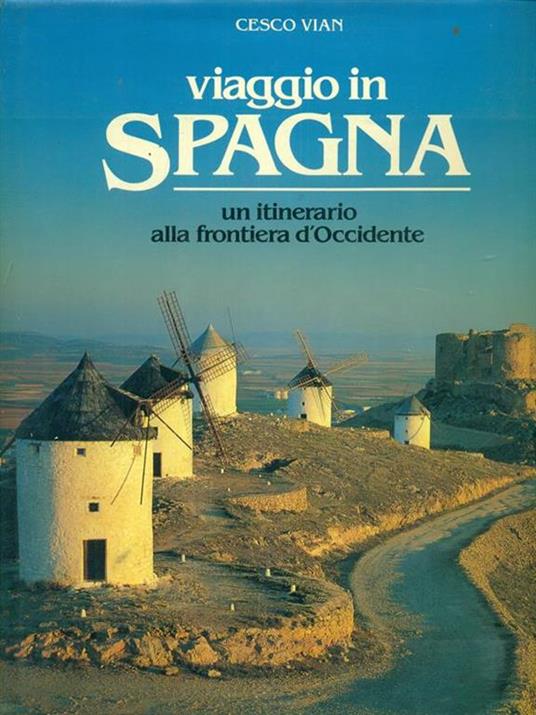 Viaggio in Spagna. Un itinerario alla frontiera d'occidente - Cesco Vian - copertina