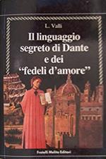 Il linguaggio segreto di Dante e dei «Fedeli d'amore»