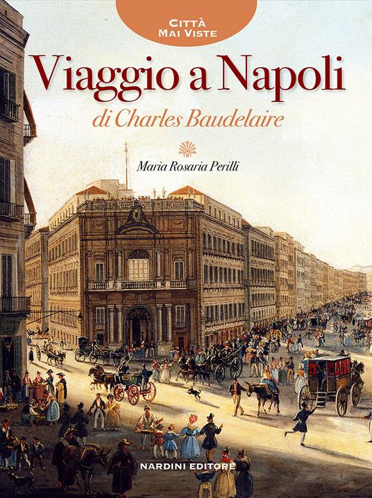 Viaggio a Napoli di Charles Baudelaire - Maria Rosaria Perilli - copertina