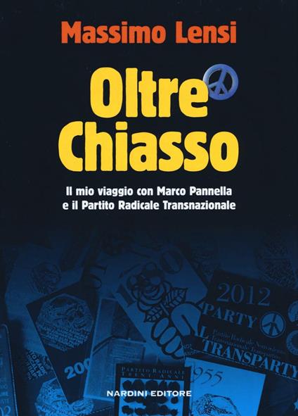Oltre Chiasso. Il mio viaggio con Marco Pannella e il Partito Radicale transnazionale - Massimo Lensi - copertina