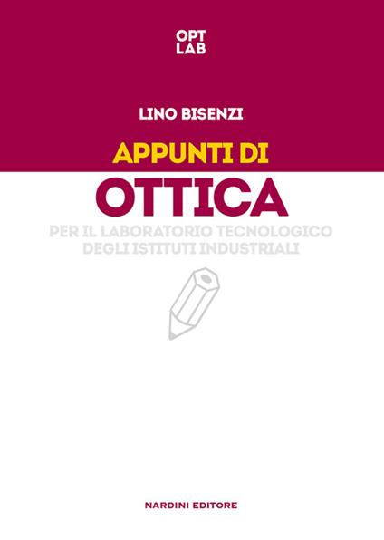 Appunti di ottica per il laboratorio tecnologico degli istituti industriali - Lino Bisenzi - copertina