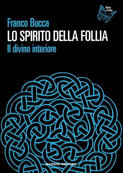 Lo spirito della follia. Il divino interiore - Franco Bucca - copertina