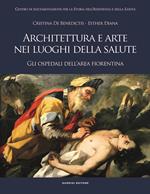 Architettura e arte nei luoghi della salute. Gli ospedali dell'area fiorentina