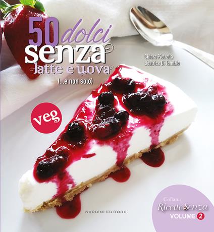 50 dolci senza latte e uova (...e non solo) - Chiara Petrella,Beatrice Di Tomizio - copertina