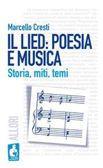 Il lied: poesia e musica. Storia, miti, temi