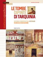 Le tombe dipinte di Tarquinia. Vicenda conservativa, restauri, tecnica di esecuzione. Ediz. illustrata