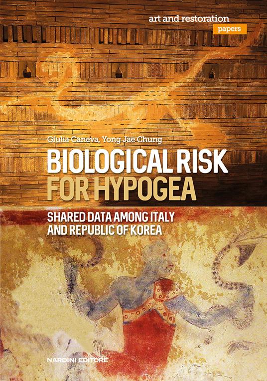 Biological risk for hypogea. Shared data among Italy and Republic of Korea - Giulia Caneva,Jae Chung Yong - copertina