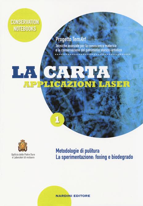 La carta. Applicazioni laser. Progetto TemArt. Metodologie di pulitura. La sperimentazione: foxing e biodegrado - copertina