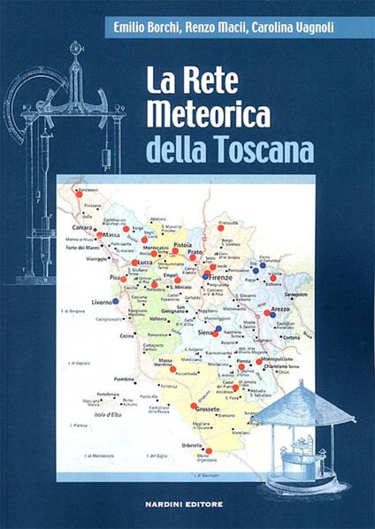 La rete meteorica della Toscana - Emilio Borchi,Renzo Macii,Carolina Vagnoli - copertina