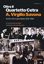 Oltre il Quartetto Cetra. A. Virgilio Savona. Scritti critici e giornalistici 1939-1998