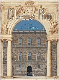 Palazzo Pitti. L'arte e la storia - copertina