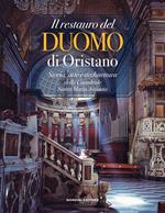 Il restauro del Duomo di Oristano. Storia, arte e architettura della Cattedrale Santa Maria Assunta