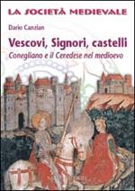 Vescovi, signori, castelli. Conegliano e il cenedese nel Medioevo