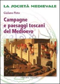 Campagne e paesaggi toscani nel Medioevo - Giuliano Pinto - copertina
