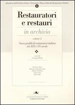 Restauratori e restauri in archivio. Vol. 2: Profili di restauratori italiani tra XIX e XX secolo